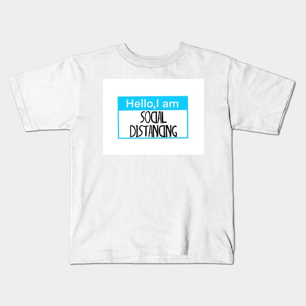 Hello, I am Social Distancing Kids T-Shirt by Shus-arts